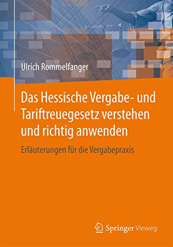 Das Hessische Vergabe- und Tariftreuegesetz verstehen und richtig anwenden: Erläuterungen für die Vergabepraxis von Springer Vieweg